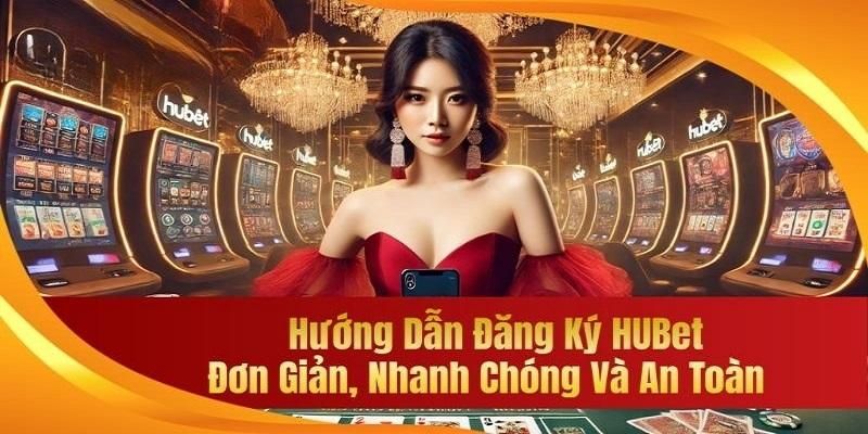 Điểm qua những lưu ý khi đăng ký Hubet