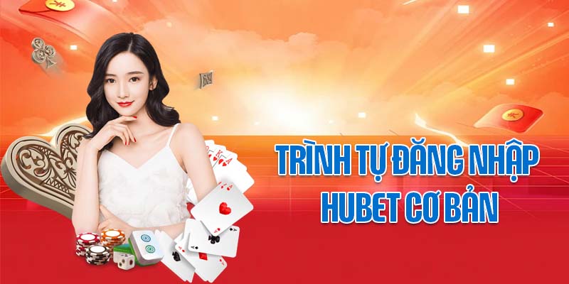 Trình tự đăng nhập HUBET cơ bản