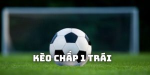 kèo chấp 1 trái